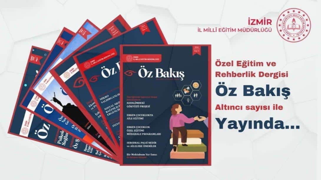 ''ÖZ BAKIŞ'' Bakış Özel Eğitim ve Rehberlik E-Dergisi 6. Sayısı ile Yayında